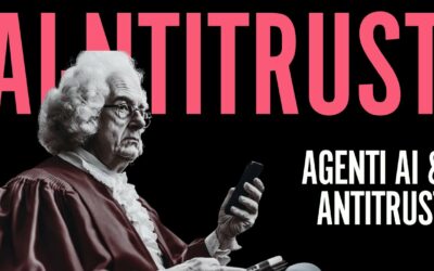 AI, Agenti e Antitrust: il silenzioso tsunami #1417