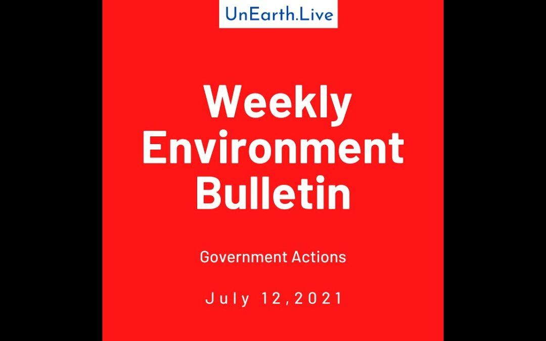 Goverenment Actions For the Environment | July 12, 2021