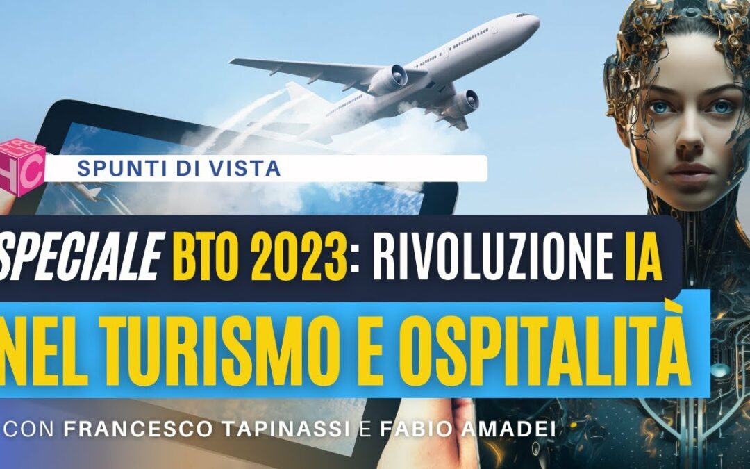 Il futuro del turismo e dell’ospitalità con l’Intelligenza Artificiale | Speciale BTO 2023