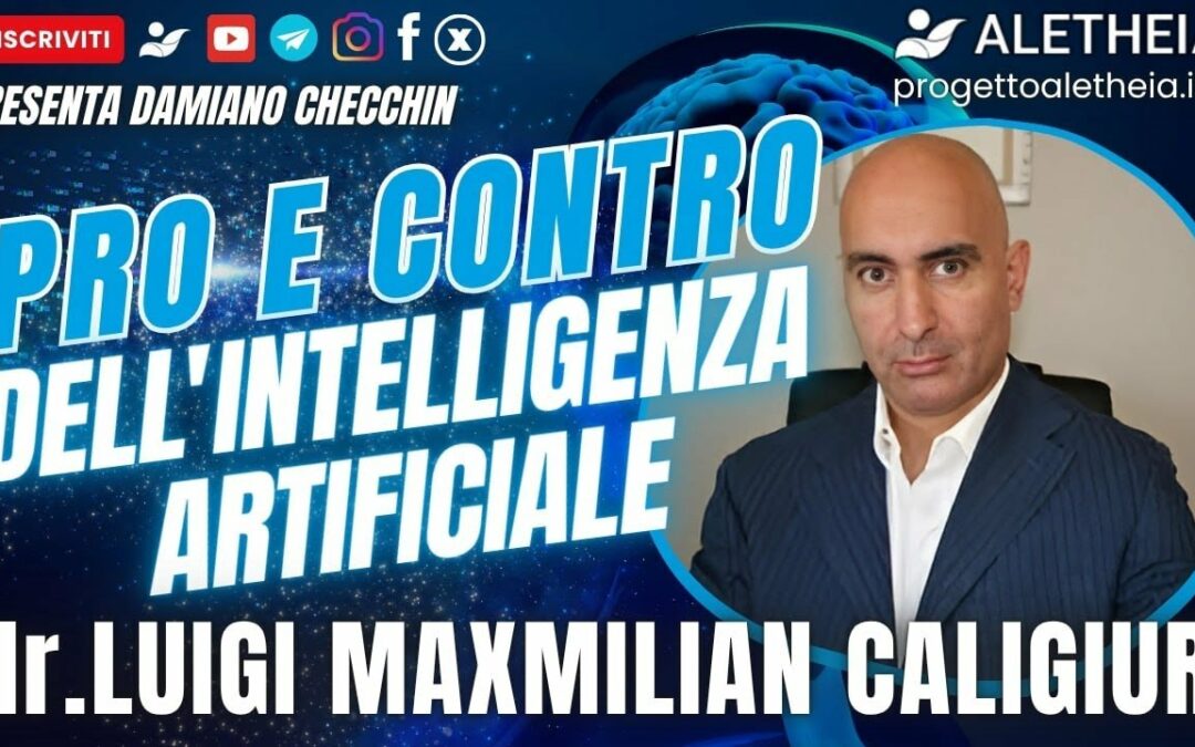Pro e contro dell’intelligenza artificiale – Dr. Luigi Maxmilian Caligiuri – conduce D. Checchin