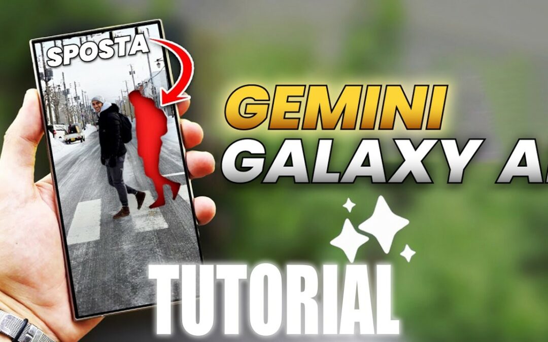 Tutorial Galaxy AI e Gemini AI – Come Usare l’Intelligenza Artificiale su Samsung e Android