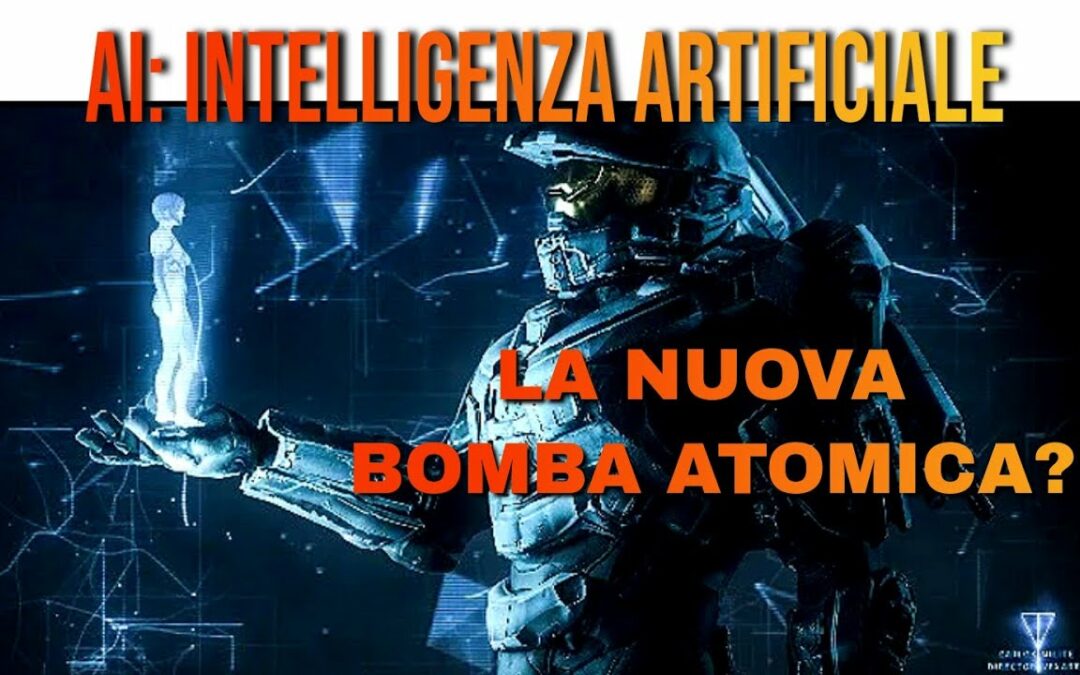 AI Intelligenza Artificiale| La nuova Bomba Atomica?
