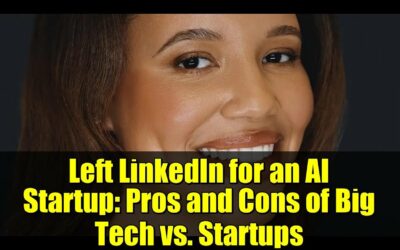 Left LinkedIn for an AI Startup: Pros and Cons of Big Tech vs. Startups